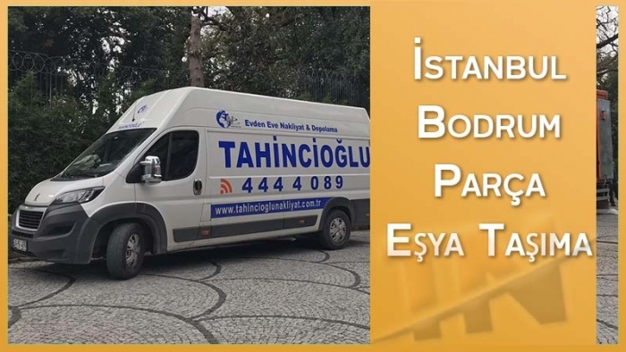İstanbul Bodrum Parça Eşya Taşıma